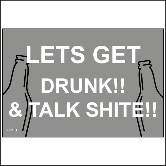 HU181 Lets Get Drunk!! & Talk Shite!! Sign with 2 Beer Bottles