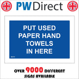 MA751 Put Used Paper Hand Towels In Here Sign