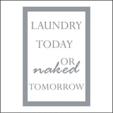 HU233 Laundry Today Or Naked Tomorrow Sign