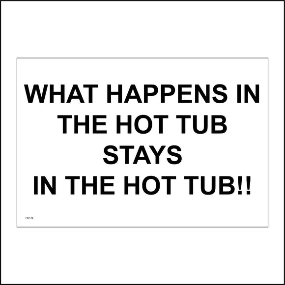 HU174 What Happens In The Hot Tub Stays In The Hot Tub!! Sign