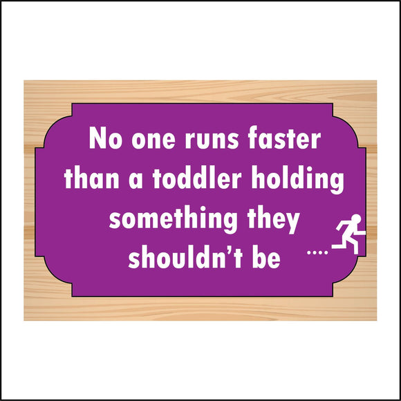HU316 No One Runs Faster Toddler Holding Shouldn't Be Sign