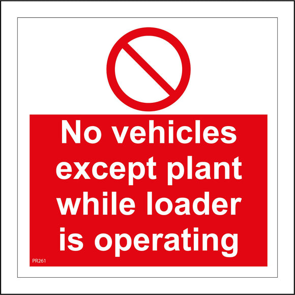 PR261 No Vehicles Except Plant While Loader Is Operating Sign with Diagonal Line
