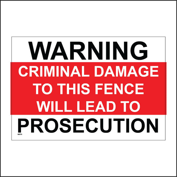 SE076 Warning Criminal Damage To This Fence Will Lead To Prosecution Sign