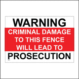 SE076 Warning Criminal Damage To This Fence Will Lead To Prosecution Sign