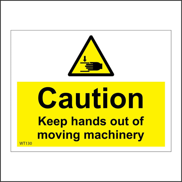 WT130 Caution Keep Hands Out Of Moving Machinery