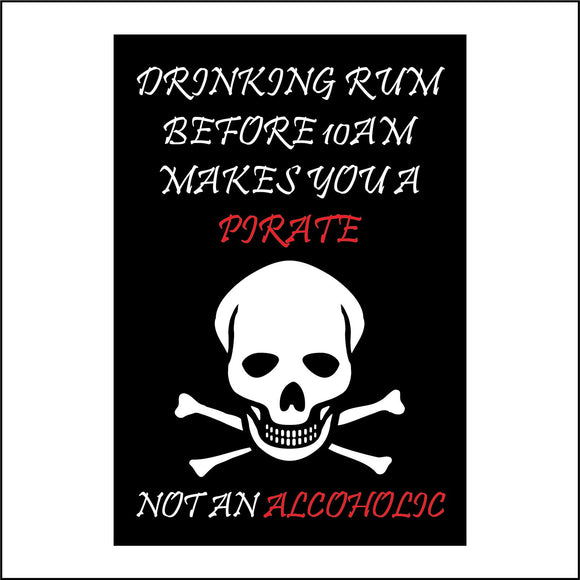 HU244 Drinking Rum Before 10am Makes You A Pirate Not An Alcoholic Sign with Skull Crossbones