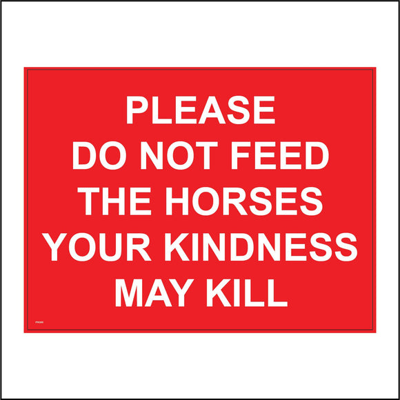PR300 Please Do Not Feed The Horses Your Kindness May Kill Sign