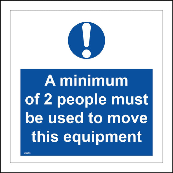 MA420 A Minimum Of 2 People Must Be Used To Move This Equipment Sign with Circle Exclamation Mark