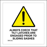 MA536 Always Check That Tilt Latches Are Engaged Prior To Sliding Sashes Sign with Exclamation Mark
