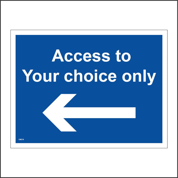 CM219 Access To Your Choice Only Left Arrow Sign with Left Arrow