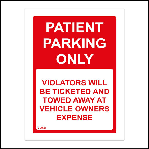 VE082 Patient Parking Only Violators Will Be Ticketed And Towed Away At Vehicle Owners Expense Sign