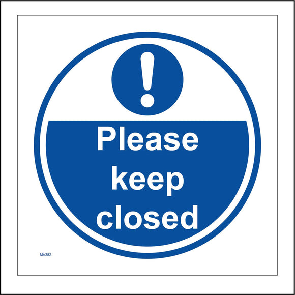 MA382 Please Keep Closed Sign with Circle Exclamation Mark