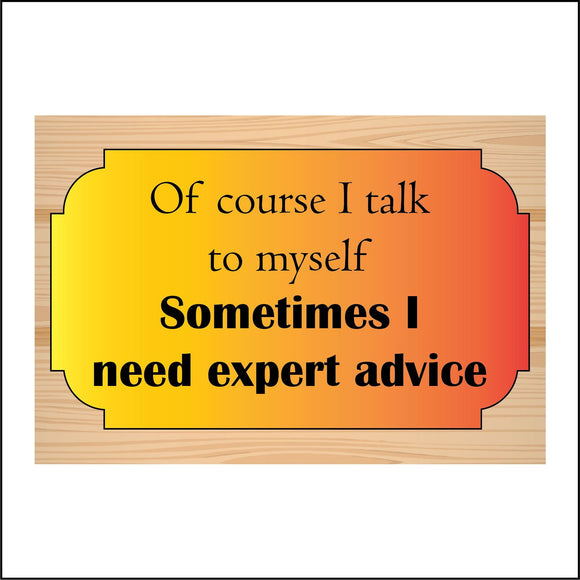 HU312 Of Course Talk To Myself Expert Advice Sign