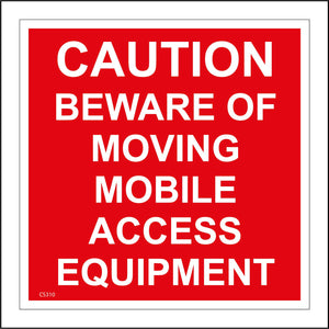 CS310 Caution Beware Of Moving Mobile Access Equipment Sign
