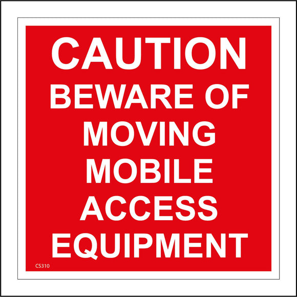 CS310 Caution Beware Of Moving Mobile Access Equipment Sign