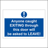 HU259 Anyone Caught Exiting This Door Will Be Asked To Leave Sign with Circle Exclamation Mark