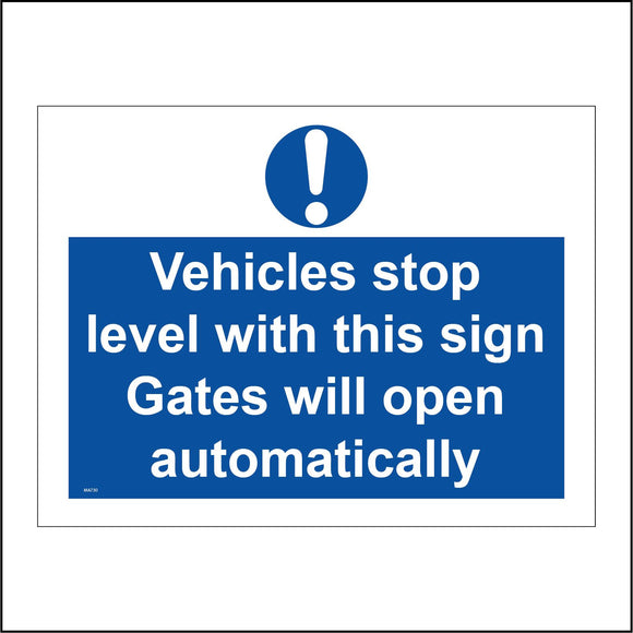 MA730 Vehicles Stop Level With This Sign Gates Will Open Automatically Sign with Circle Exclamation Mark