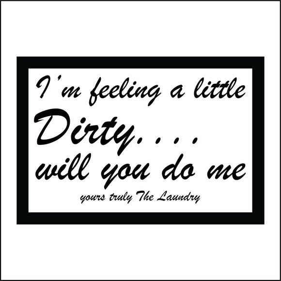 HU237 I'm Feeling A Little Dirty Will You Do Me Yours Truly The Laundry Sign