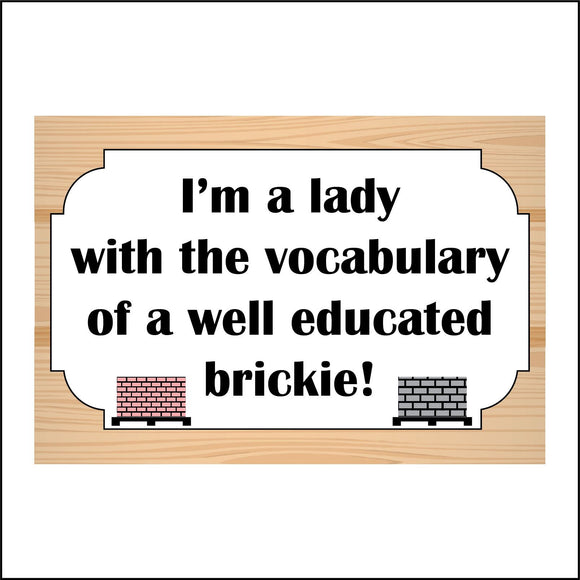 HU288 Lady With Vocabulary Well Educated Brickie Sign