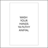 HU345 Wash Your Hands Ya Filthy Animal Sign