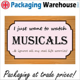 IN149 I Just Want To Watch Musicals Ignore Life Worries Sign