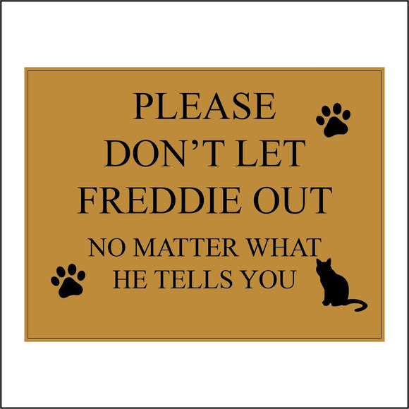 CM175 Please Don't Let Freddie Out No Matter What He Tells You Sign with Cat Paw Print