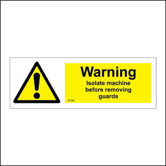 WS766 Warning Isolate Machine Before Removing Guards Sign with Triangle Exclamation Mark