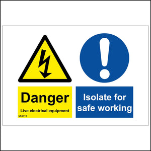 MU012 Danger Live Electrical Equipment Isolate For Safe Working Sign with Exclamation Mark Triangle Lightning Arrow