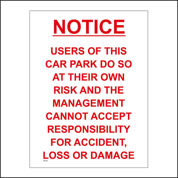 VE183 Notice Users Of This Car Park Do So At Their Own Risk And The Management Cannot Accept Responsibility For Accident, Loss Or Damage Sign