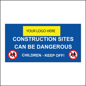 CS485 Construction Sites Dangerous Keep Children Off Out Your Logo Name