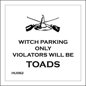 HU062 Witch Parking Only Violators Will Be Toads Sign with Broomsticks Hat
