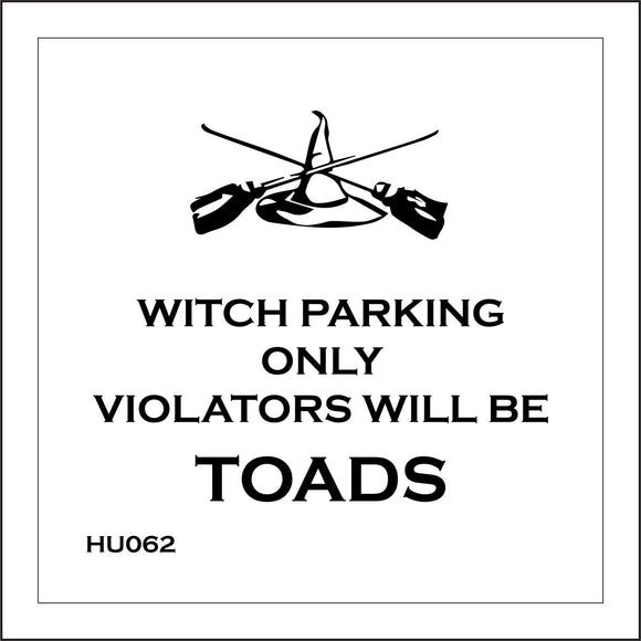 HU062 Witch Parking Only Violators Will Be Toads Sign with Broomsticks Hat