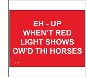 HU199 Eh-Up When't Red Light Shows Ow'd Thi Horses Sign