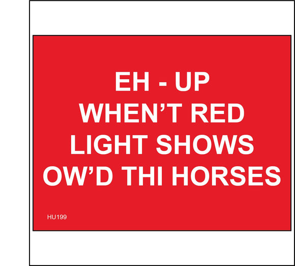 HU199 Eh-Up When't Red Light Shows Ow'd Thi Horses Sign