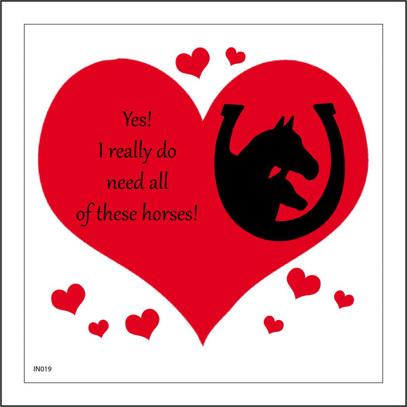 IN019 Yes! I Really Do Need All Of These Horses! Sign with Heart Horses Horseshoe