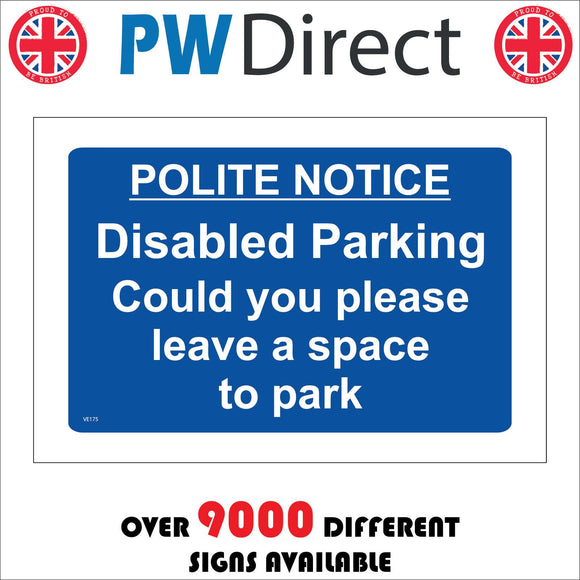 VE175 Polite Notice Disabled Parking Could You Please Leave A Space To Park Sign