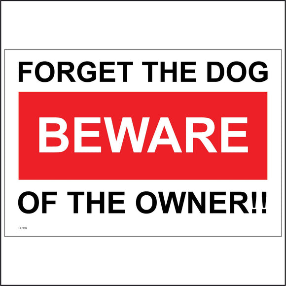 HU139 Forget The Dog Beware Of The Owner Sign