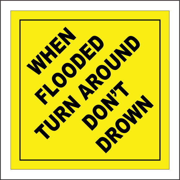 HU036 When Flooded Turn Around Don'T Drown Sign