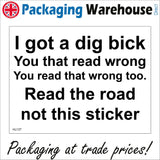 HU127 I Got A Dig Bick You That Read Wrong You Read That Wrong Too. Read The Road Not This Sticker Sign