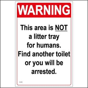HU122 Warning This Area Is Not A Litter Tray For Humans. Find Another Toilet Or You Will Be Arrested Sign