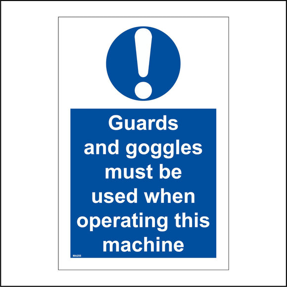 MA255 Guards And Goggles Must Be Used When Operating This Machine Sign with Exclamation Mark