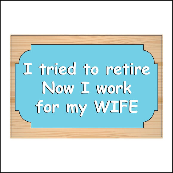 CM322 I Tried To Retire Work For Wife Custom Personalise Choice Sign