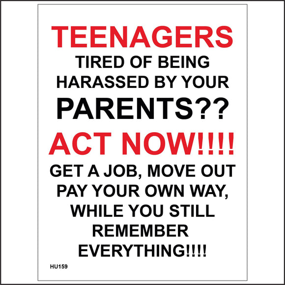 HU159 Teenagers Tired Of Being Harassed By Your Parents?? Act Now!!!! Get A Job Move Out Pay Your Own Way, While You Still Remember Everything!!!! Sign