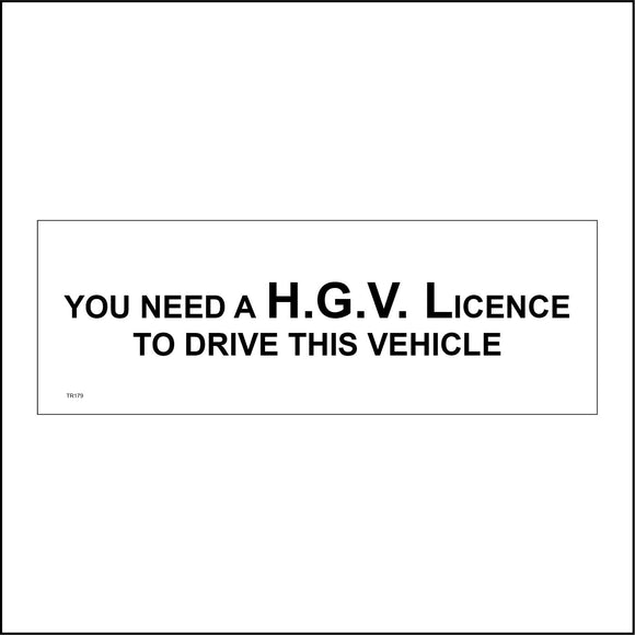 TR179 You Need A H.G.V Licence To Drive This Vehicle Sign