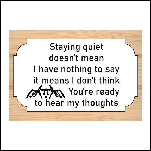 HU320 Staying Quiet Doesn't Mean Nothing Youre Not Ready Fun Gift Present Birthday smile