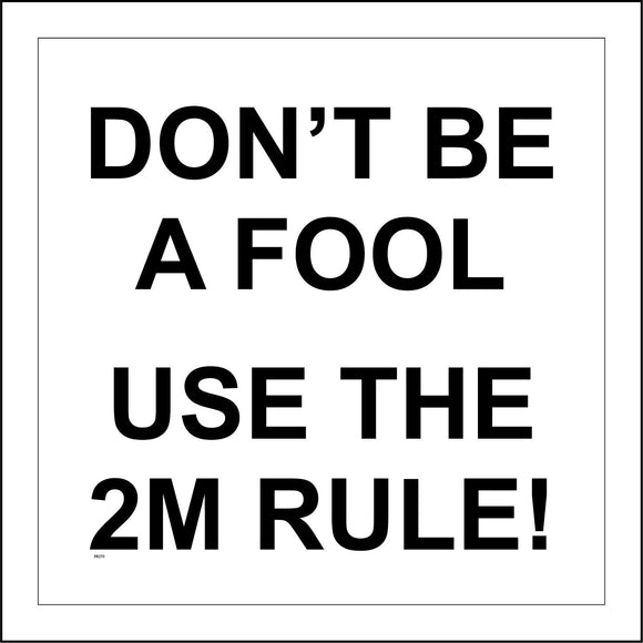 PR270 Don't Be A Fool Use The 2m Rule Sign