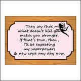IN156 What Doesn't Kill Makes You Stronger Superpowers Cape Sign with Fairy