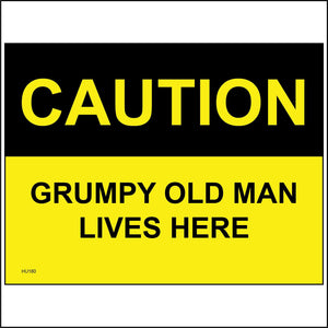 HU180 Caution Grumpy Old Man Lives Here Sign