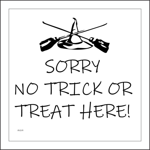 HU219 Sorry No Trick Or Treat Here Sign with Witches Hat Broomsticks
