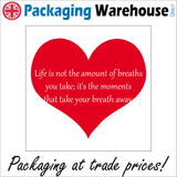 IN083 Life Is Not The Amount Of Breaths You Take; It's The Moments That Take Your Breath Away. Sign with Hearts